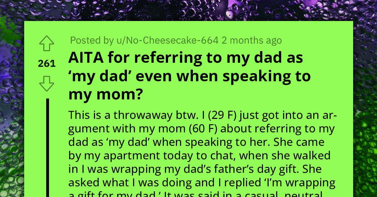 Daughter Gets Called Disrespectful By Mom For Saying "My" Dad
