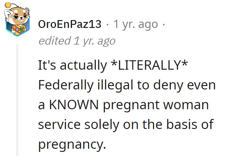 Denying a pregnant woman a drink is a federal offense—mixing drinks, not laws, is the real job here!