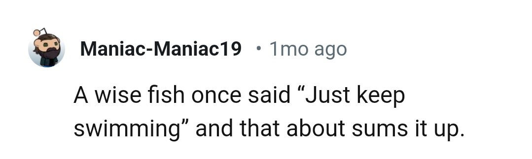 You Just Have to Keep Swimming