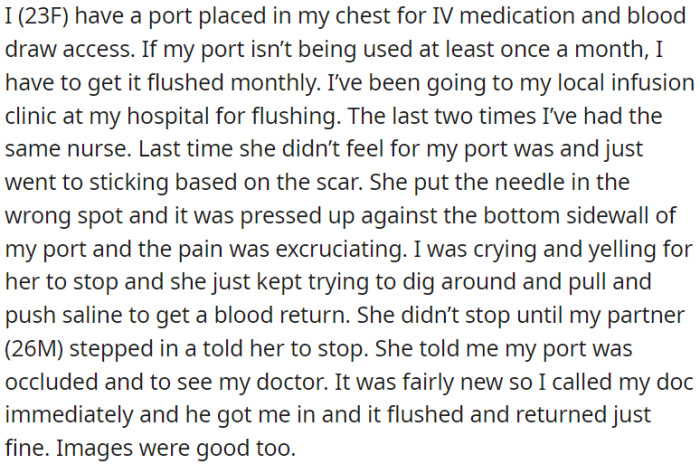 OP has a chest for IV medication and blood draw access. The nurse didn't find it properly, causing pain, and OP's partner had to step in, and the nurse said it was blocked.