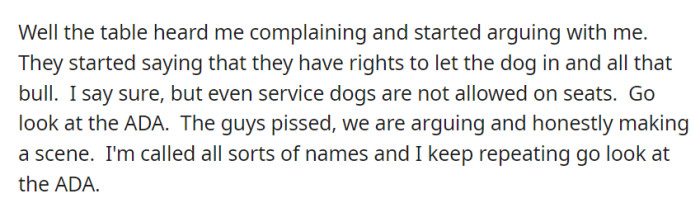The customers on the other table argued back, claiming their right to have the dog, leading to a heated confrontation with name-calling, while she consistently referred to ADA rules prohibiting dogs on seats.