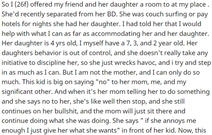OP offered her friend and her 4-year-old daughter a room after her separation. Her daughter's behavior is challenging, and attempts to discipline her aren't very effective.