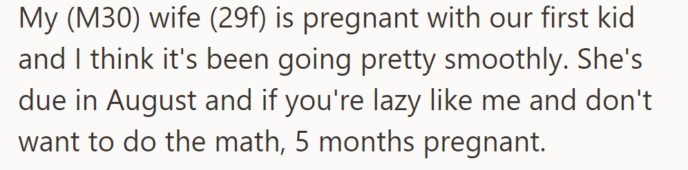 OP's wife, 29, is five months pregnant with their first child, due in August.