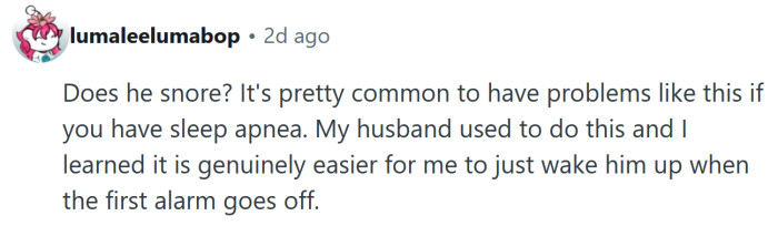 Maybe he has sleep apnea.