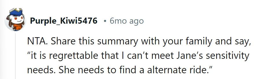 Sorry, can't cater to Jane's sensitivity. She'll have to hail a different ride!