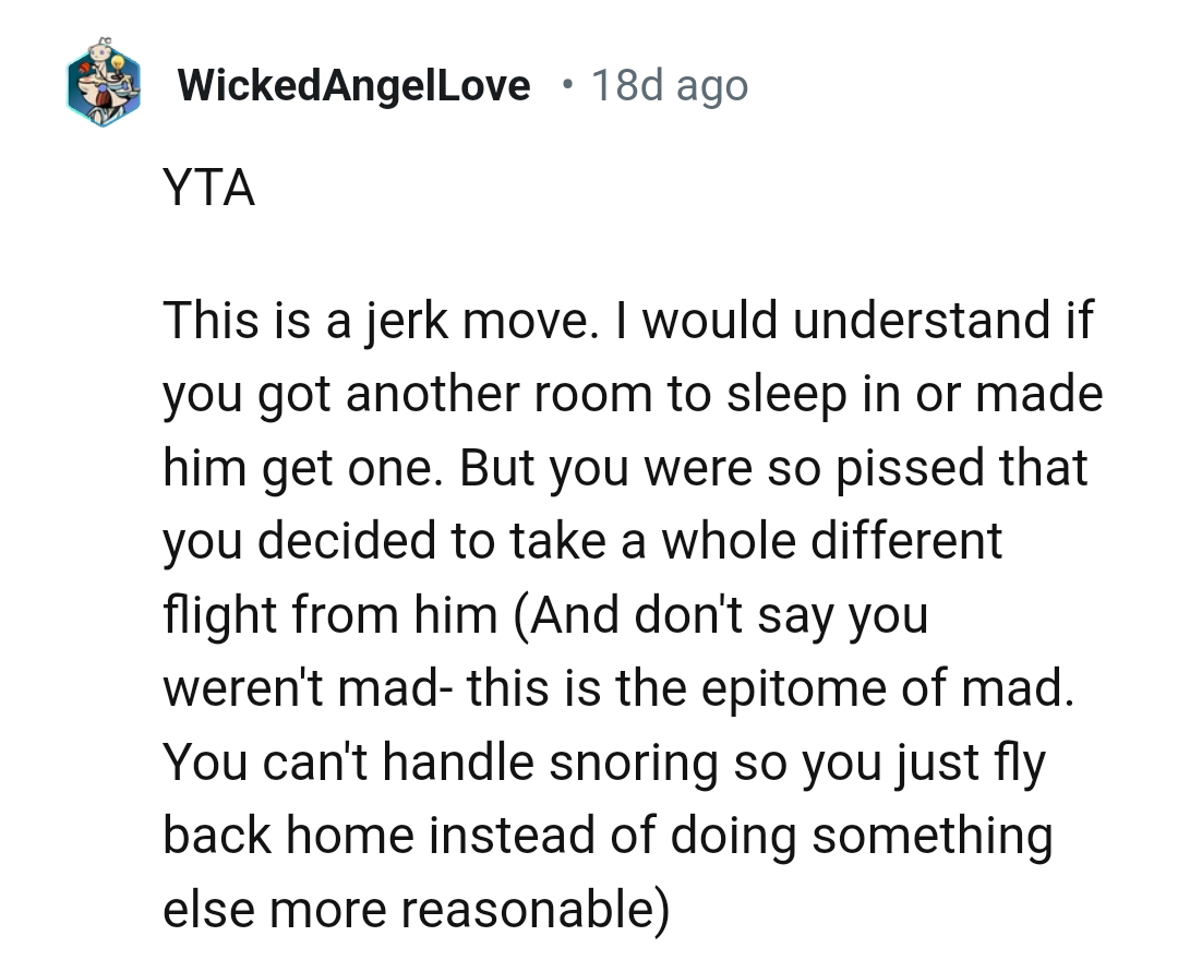 Flying back home because you can't handle snoring