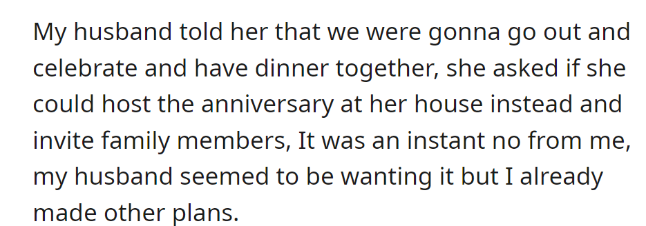 Husband suggested celebrating the anniversary at his mom's with family, but OP, already having plans, firmly declined.