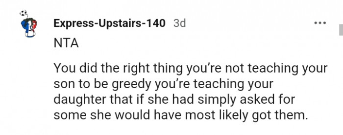 You are not teaching your son to be greedy