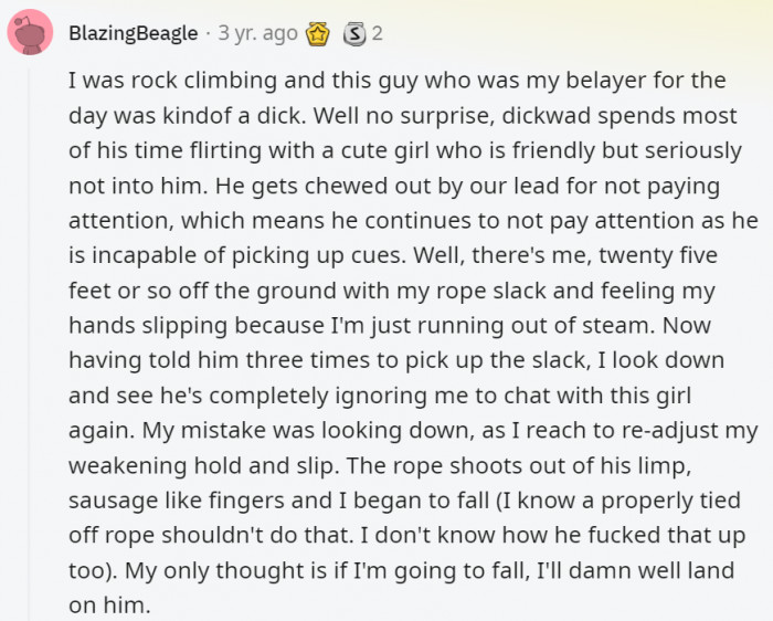 1. This guy must have been traumatized out of rock climbing and flirting first before anything or at least he hopefully was