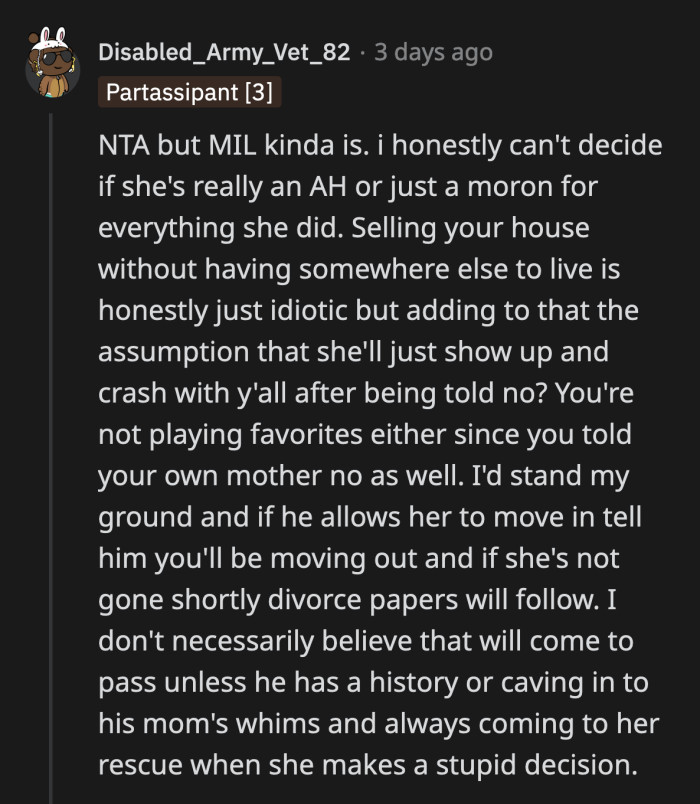 Her lack of forethought or planning is incredible. She didn't hesitate and sold her house within a week because her adult son told her he missed her.