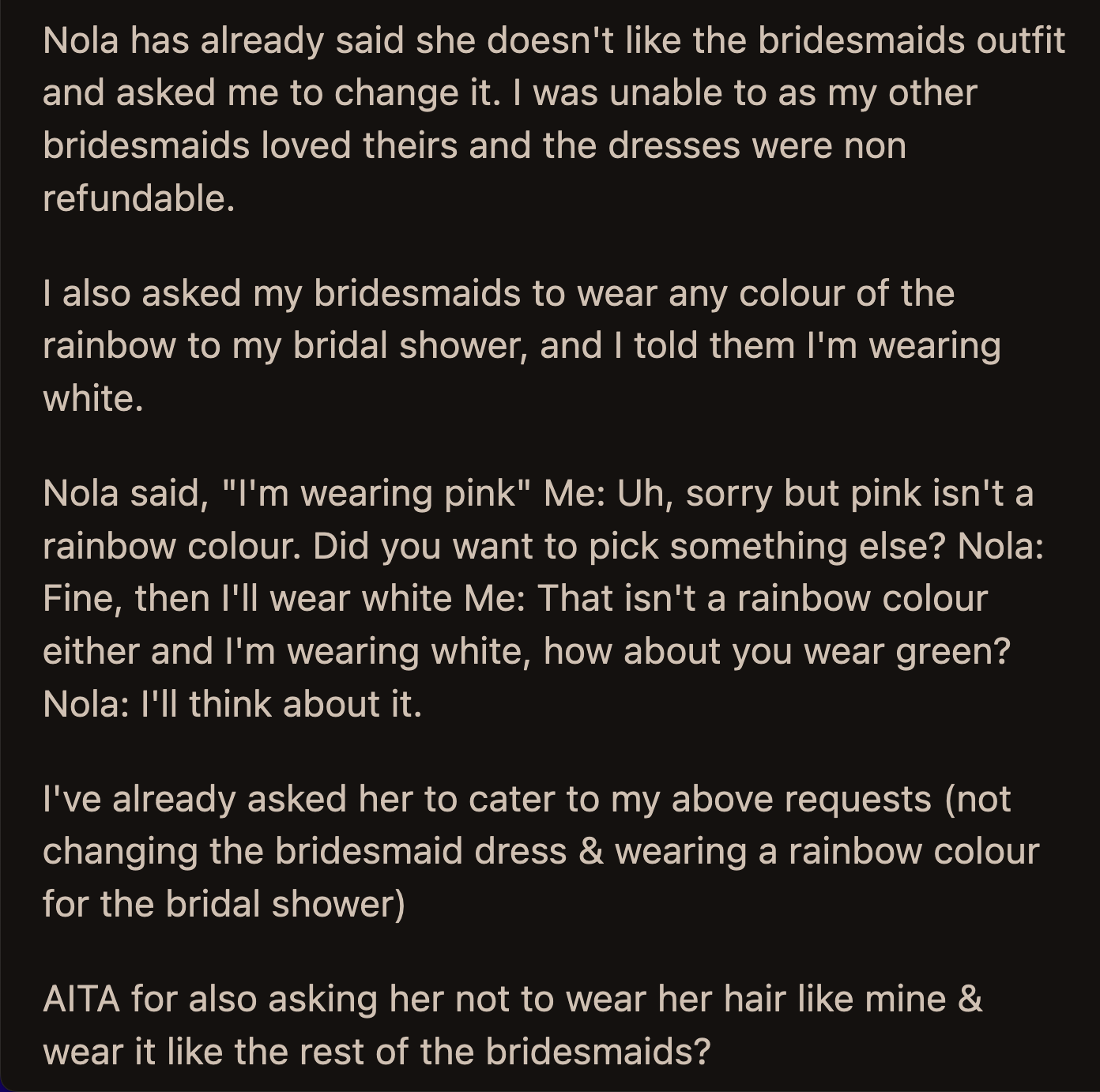 OP wondered if she would be asking too much of Nola if she directed her to have the same hairstyle as the rest of the bridal party, especially since she had already asked her to conform to the wedding and bridal shower dress codes.