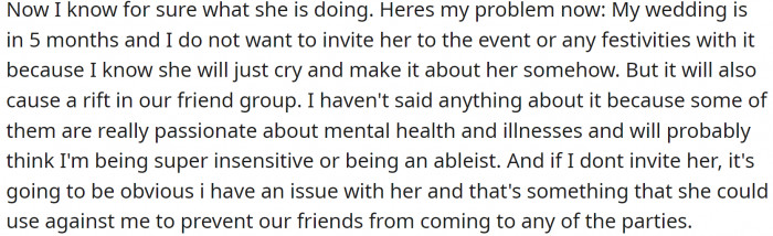 With OP's wedding in five months, they are concerned about inviting F and the potential rift that could occur in their friend group from not inviting her, as well as the possibility that F could use it against OP to prevent friends from attending.