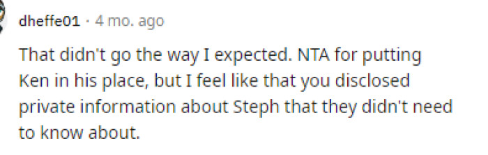 Some people did think that they disclosed private information that probably shouldn't have been said to everyone there, and honestly, it may not really be OP's place to say it.