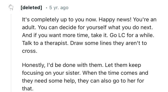 “Honestly, I'd be done with them. Let them keep focusing on your sister.”