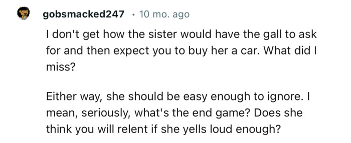 “I Don't Get How the Sister Would Have the Gall to Ask for and Then Expect You to Buy Her a Car.”