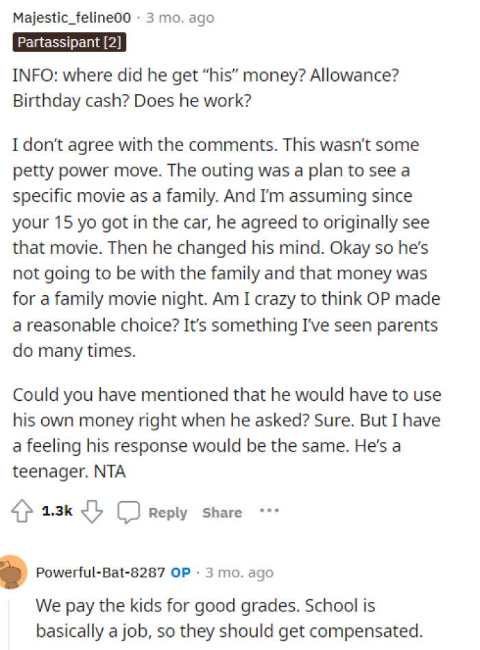 After reading this, it sounds like maybe OP is instilling some financial responsibility and just trying to help him understand this.
