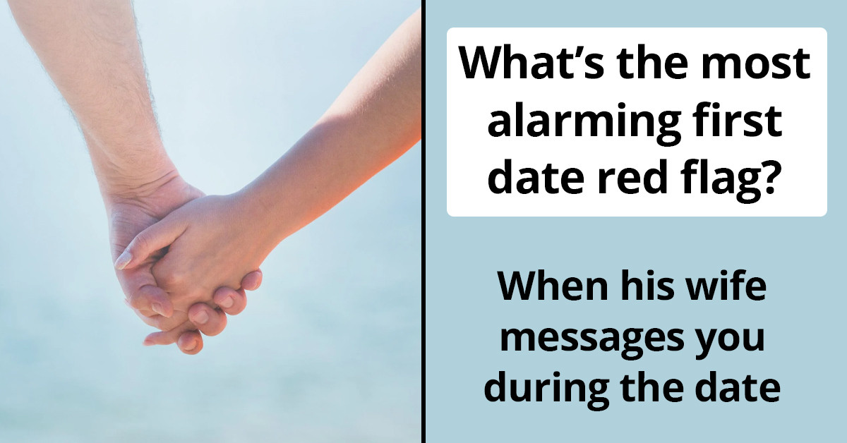 15 People Share First Date Red Flags And More People Should Pay Attention To These