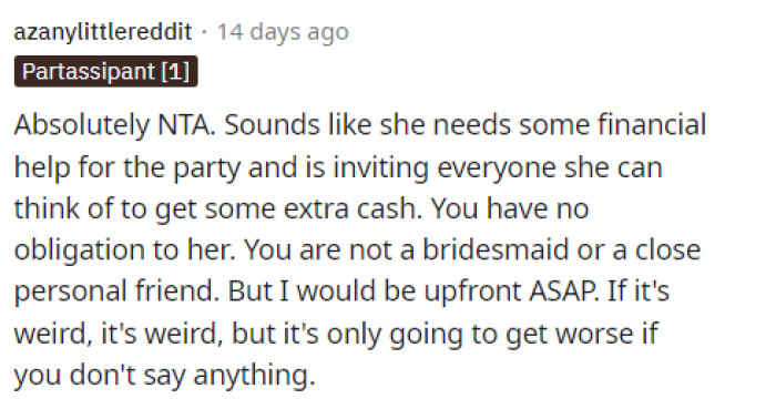 This is likely what's going on. She's using it as a way to finance a bachelorette party that she wants to attend.