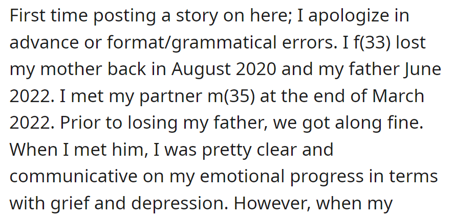 OP lost her mom in August 2020 and her dad in June 2022. She met her partner around March 2022 and was clear about her grief and depression journey.