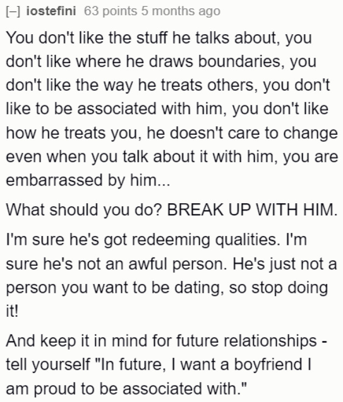 Redditors see no other next step than to break up with the guy. He has given her plenty of reasons not to continue this relationship.