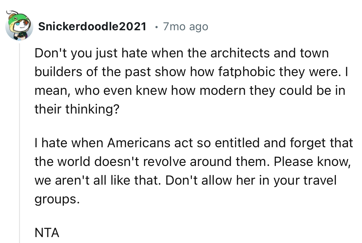“I hate when Americans act so entitled and forget that the world doesn't revolve around them. Please know, we aren't all like that.”