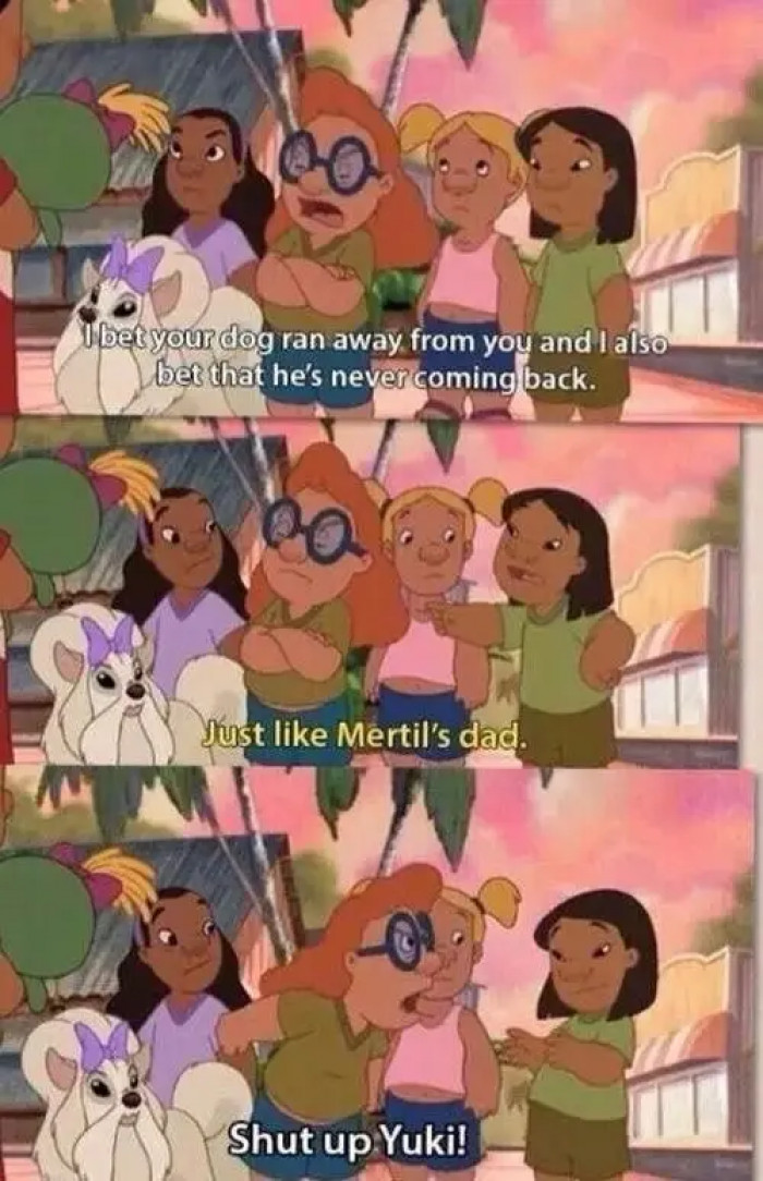 1. In Lilo & Stitch, when Yuki was the baddest bitch in Hawaii