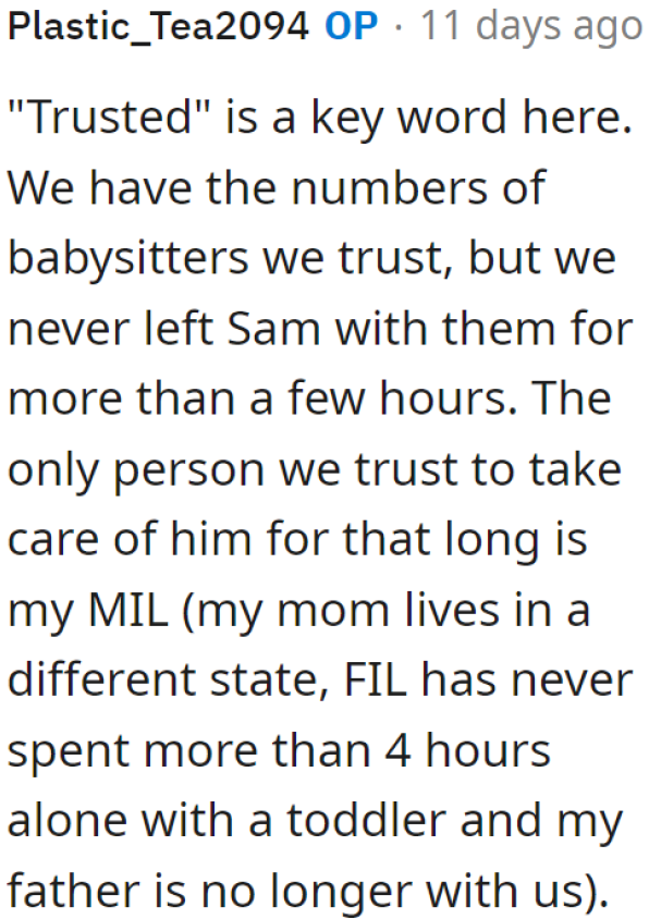 The OP can hire a babysitter if he'll only be away for a few hours. But he can't just leave his son with a babysitter for a few days.