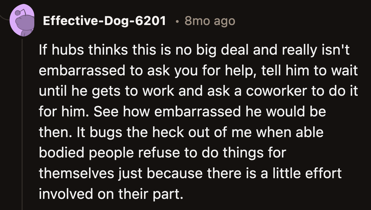 He thought it was too inconvenient to button his own shirt but not a big deal to make his wife drive all that way to do it for him.