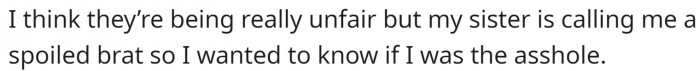 Her parents told her she could get a job and pay for nicer things, while her sister called her a spoiled brat.