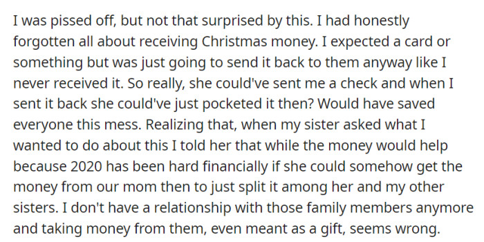 Frustrated but not surprised, they suggested their sister handle the money and split it among their other siblings since they no longer had a relationship with those family members and found it wrong to accept the gift.
