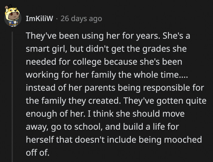 OP can explore her skills and potential without her parents using her as a babysitter.