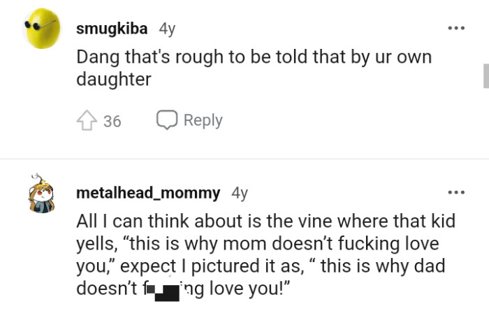 It's Rough Being Told That by Your Own Daughter