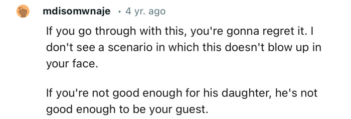 “If you're not good enough for his daughter, he's not good enough to be your guest.”