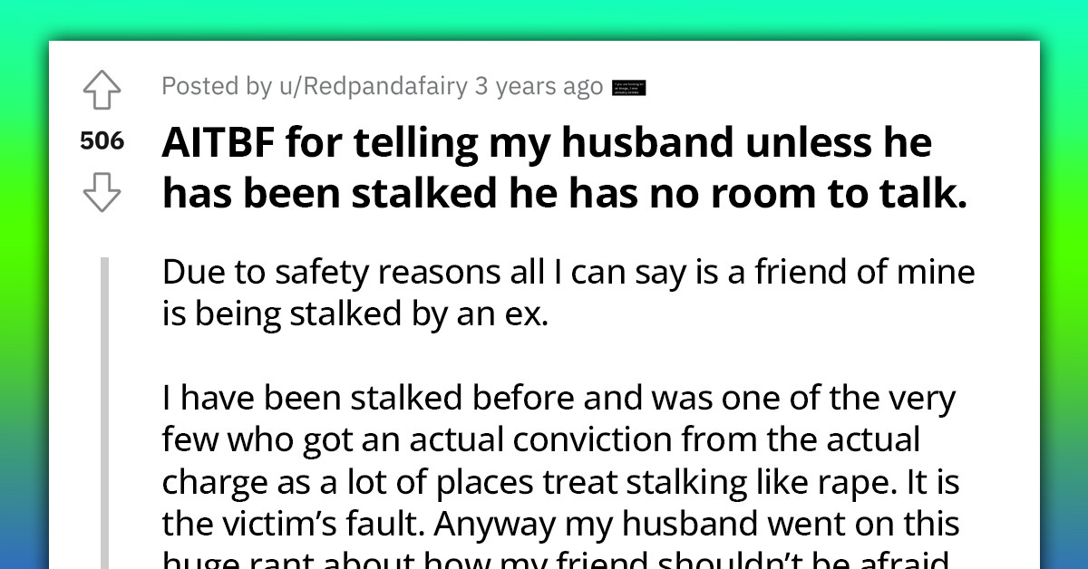 Woman's Friend Gets Stalked By An Ex, Husband Tries To Dismiss Her Feelings But Gets A Deserving Response