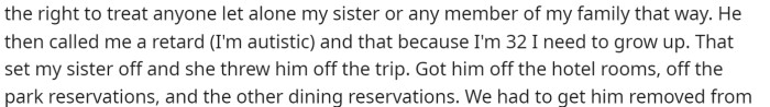 Ultimately, he got out of hand, and her sister kicked the boyfriend off the trip, including all the reservations.