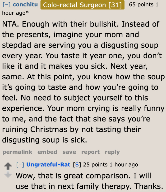 A user likens the OP's experience to a disgusting soup served by his parents every year, and he's forced to eat it.