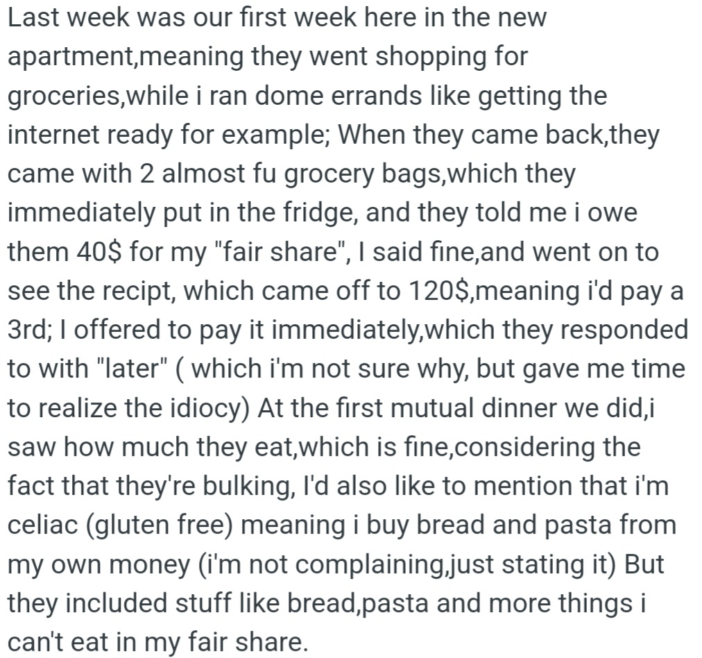 OP's roommates asked him to pay $40 for groceries, but the receipt revealed a $120 spend. They included gluten-containing foods, despite knowing OP buys his own gluten-free foods due to dietary restrictions.