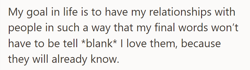 Her goal in life is to have relationships where final words won't need to express love.
