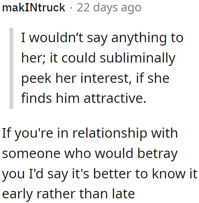 One Redditor seems to indirectly suggest that the OP could use it to check his girlfriend's loyalty.