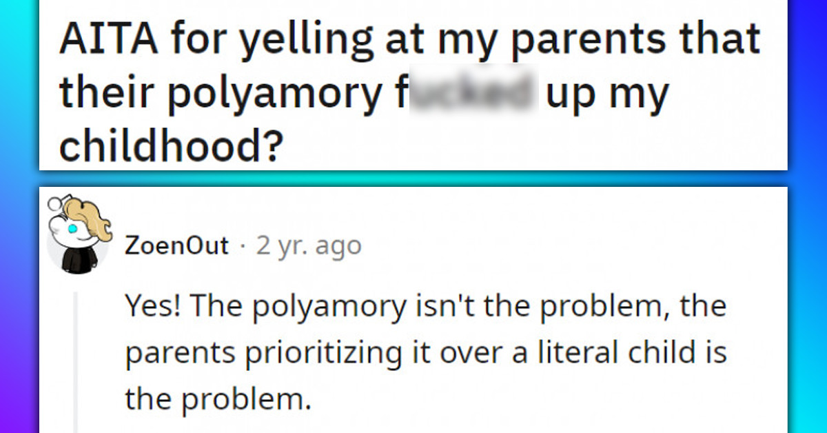 Redditor Yells At Parents For Messing Up Their Childhood Because Of Their Polyamorous Relationship, Gets The Internet's Sympathy