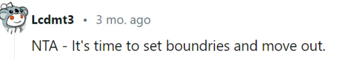 It's crucial to establish clear boundaries with your parent and prioritize your own well-being. Moving out and creating a space of your own will allow you to assert your independence and create a healthier environment for you and your child.
