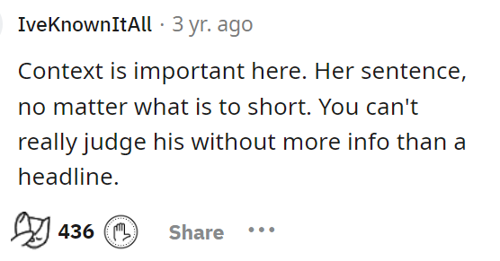 Regardless, we feel that the woman should receive a longer prison sentence, and that's just our perspective.