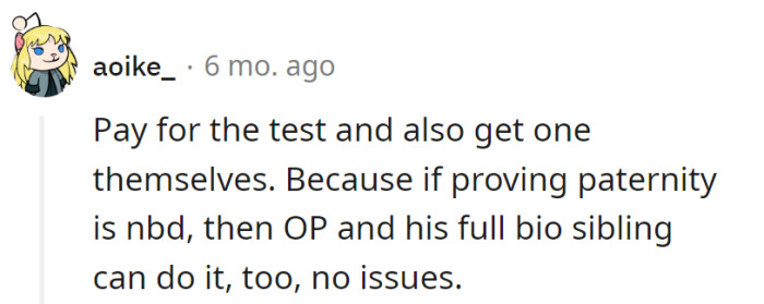 Suggesting a DNA showdown: if proving paternity is a breeze, let the whole genetic circus roll. It's a family affair with a twist.