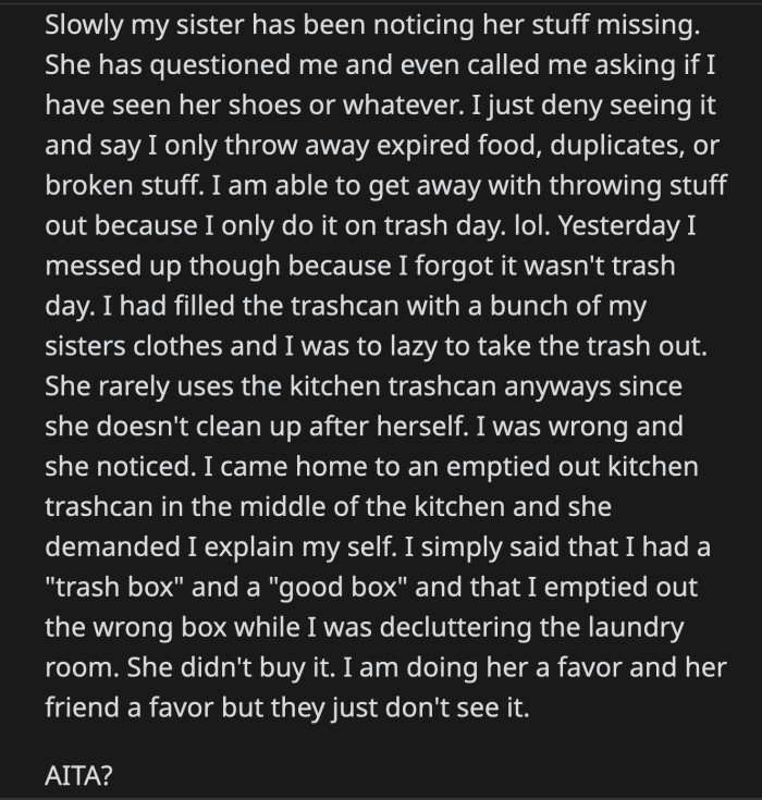 She didn't believe OP when he tried to convince her that he mistakenly dumped the contents of the 