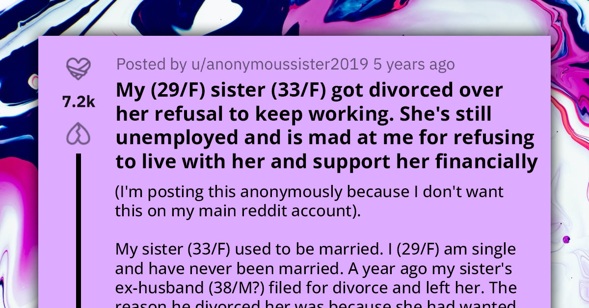 Reddit Users Back Woman's Choice Not To Host Her Sister, Who Quit Her Job After Divorce To Be Stay-At-Home Mom