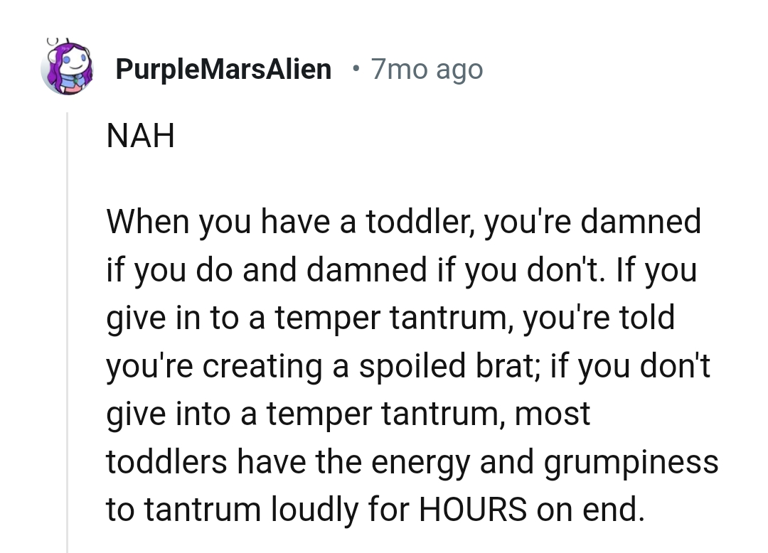 You are creating a spoiled brat