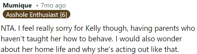 Her parents may not have taught her proper behavior.