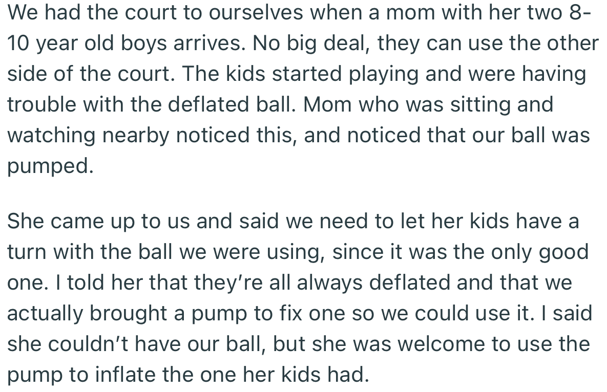 One particular mom noticed that her kid’s ball was deflated and asked to have a turn with OP’s ball. OP refused but offered her a pump to fix her kid’s ball.