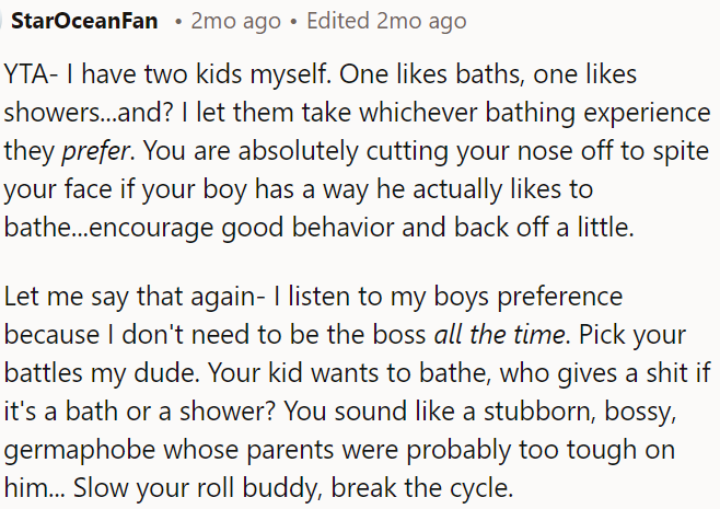 OP should let his child choose between baths and showers and shouldn't be too controlling.