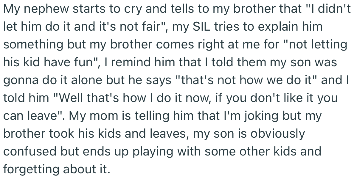 OP’s action caused a big fight between him and his brother, who accused him of not allowing the kids to have fun